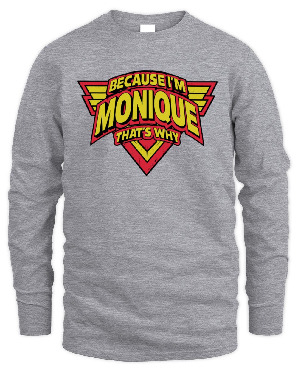 Because I'm Name That's Why Red and Yellow Logo Graphic T-Shirt MONIQUE M1-75 / Men's Long Sleeved T-Shirt / sport grey