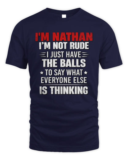 I'm Name I'm Not Rude I Just Have The Balls Funny T-Shirt NATHAN M1-46 / Unisex Standard T-Shirt / navy