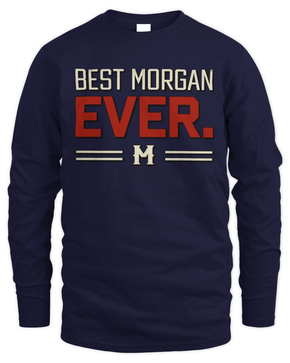 Best Your Name Ever Cool Shirt MORGAN M1-58 / Men's Long Sleeved T-Shirt / navy