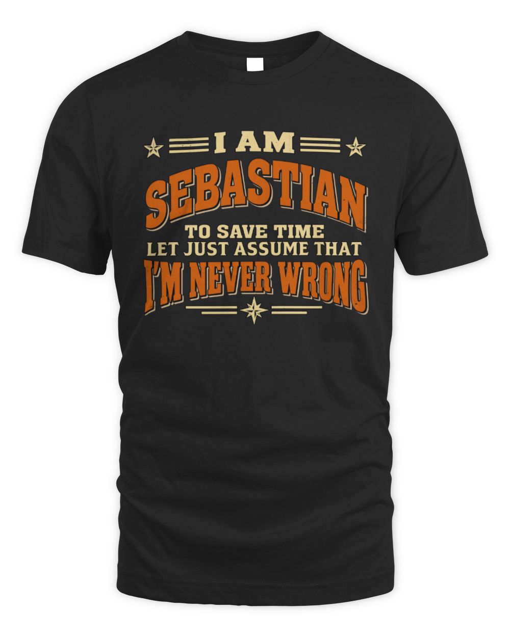 I'm Name Let's Just Assume I'm Never Wrong Retro Shirt SEBASTIAN M1-64 / Unisex Standard T-Shirt / black
