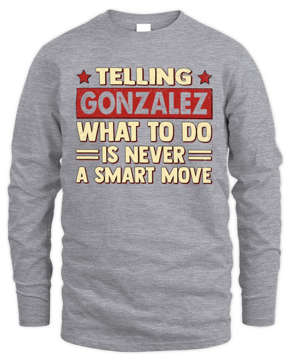 Telling Your Name What to Do Is Never a Smart Move Shirt GONZALEZ M1-66 / Men's Long Sleeved T-Shirt / sport grey