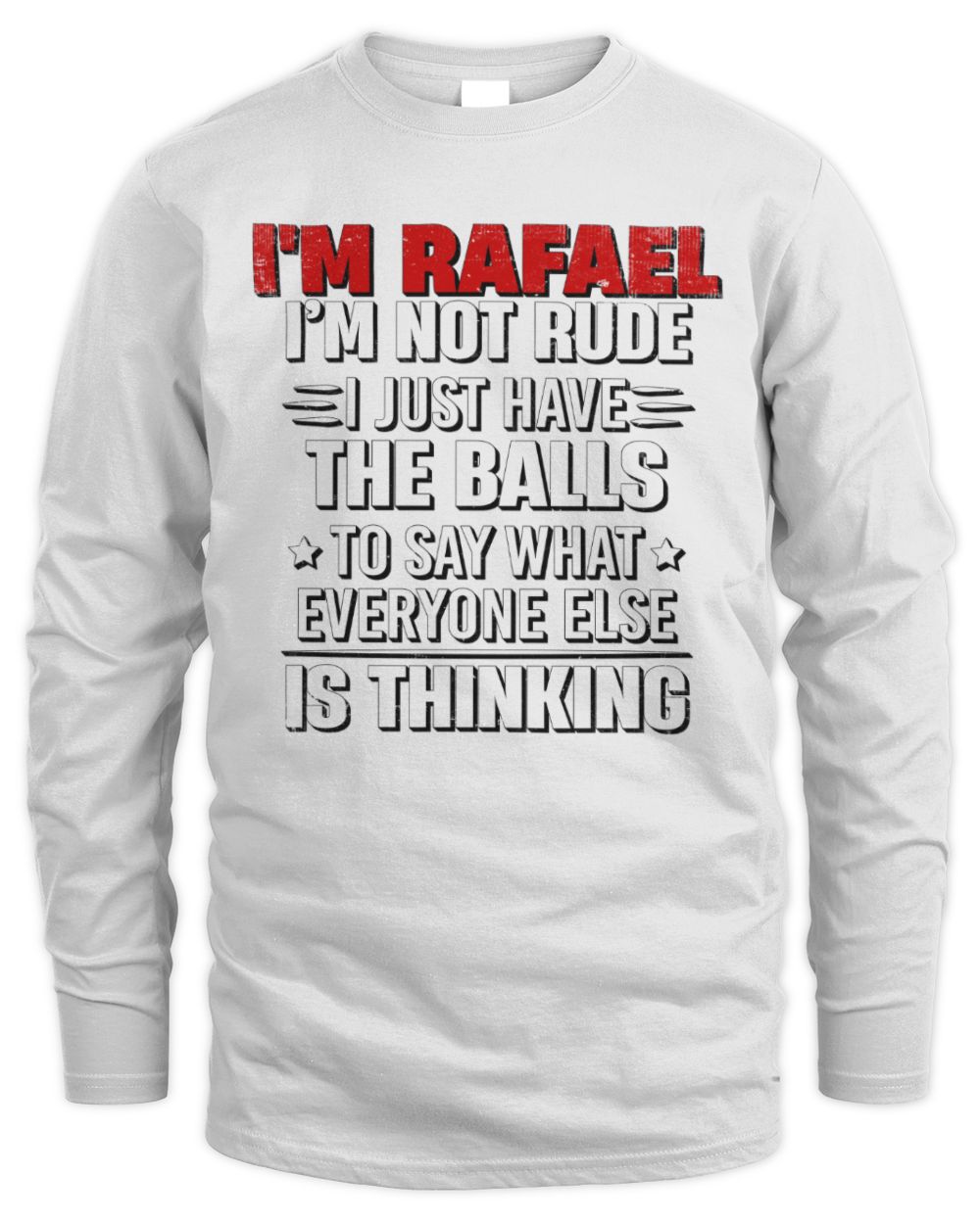 I'm Name I'm Not Rude I Just Have The Balls Funny T-Shirt RAFAEL M1-46 / Men's Long Sleeved T-Shirt / white