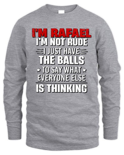 I'm Name I'm Not Rude I Just Have The Balls Funny T-Shirt RAFAEL M1-46 / Men's Long Sleeved T-Shirt / sport grey