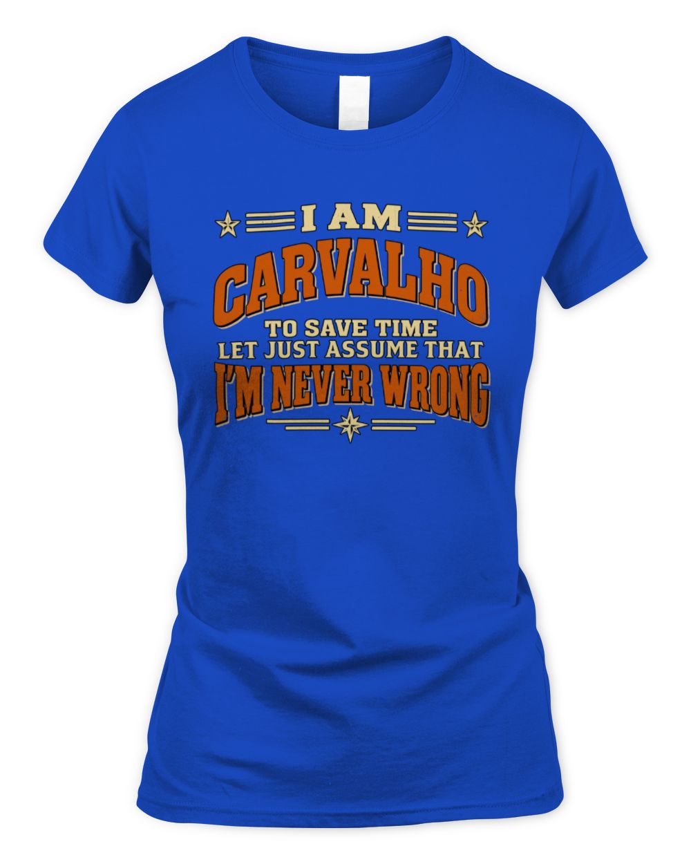 I'm Name Let's Just Assume I'm Never Wrong Retro Shirt CARVALHO M1-64 / Women's Standard T-Shirt / royal