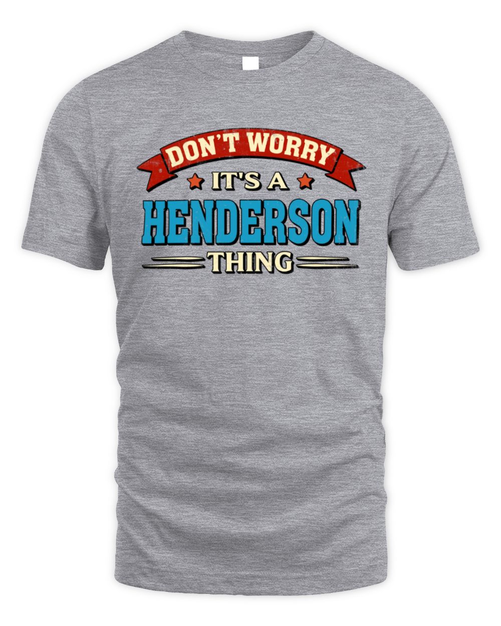 Don't Worry It's a Your Name Thing Funny Retro T-Shirt HENDERSON M1-57 / Unisex Standard T-Shirt / sport grey