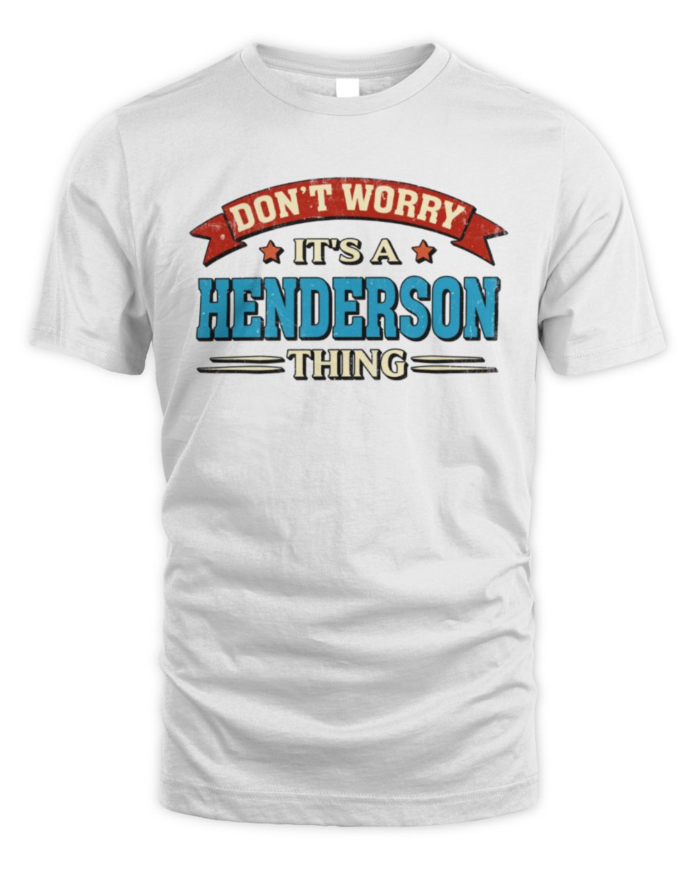 Don't Worry It's a Your Name Thing Funny Retro T-Shirt HENDERSON M1-57 / Unisex Standard T-Shirt / white