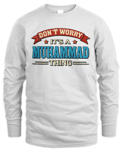 Don't Worry It's a Your Name Thing Funny Retro T-Shirt MUHAMMAD M1-57 / Men's Long Sleeved T-Shirt / white