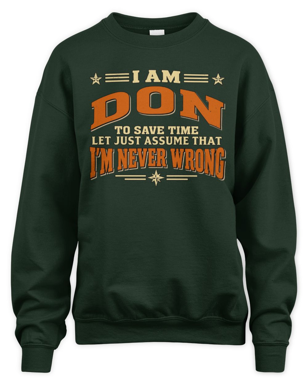 I'm Name Let's Just Assume I'm Never Wrong Retro Shirt DON M1-64 / Unisex Sweatshirt / forest green