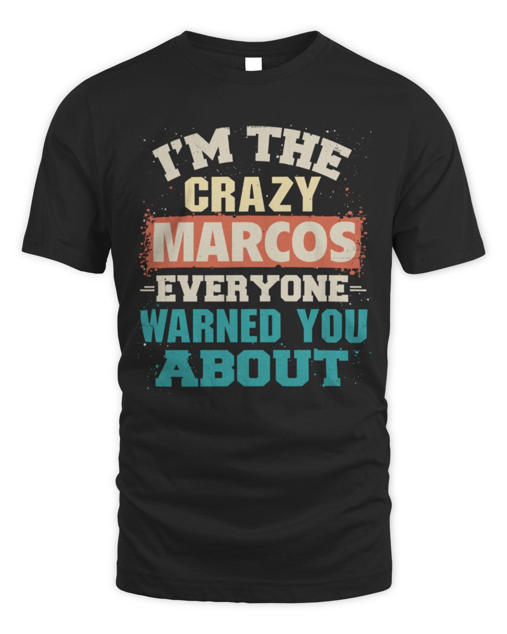 I'm the Crazy One Everyone Warned You About Retro Graphic T-Shirt MARCOS M1-70 / Unisex Standard T-Shirt / black