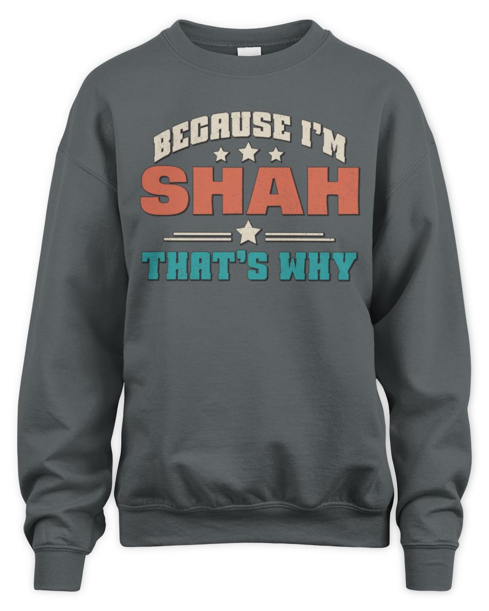 Because I'm Name That's Why Personalized Retro Shirt SHAH-49 / Unisex Sweatshirt / charcoal