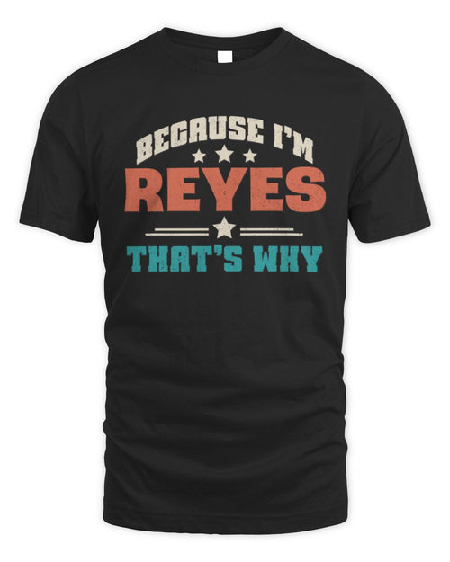 Because I'm Name That's Why Personalized Retro Shirt REYES-49 / Unisex Standard T-Shirt / black