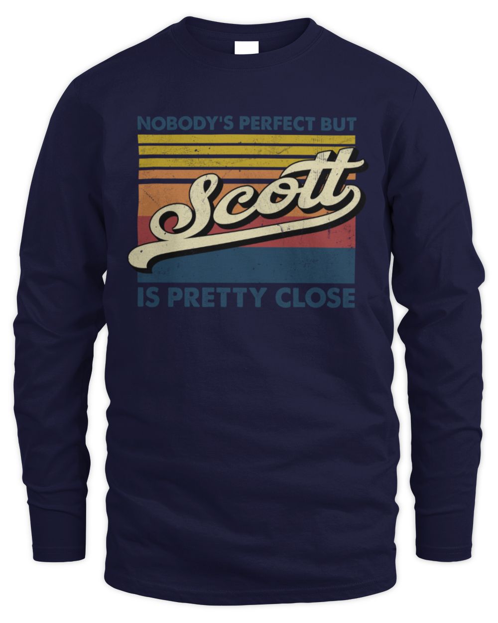 Nobody's Perfect But Your Name Is Pretty Close Retro Shirt SCOTT M1-65 / Men's Long Sleeved T-Shirt / navy
