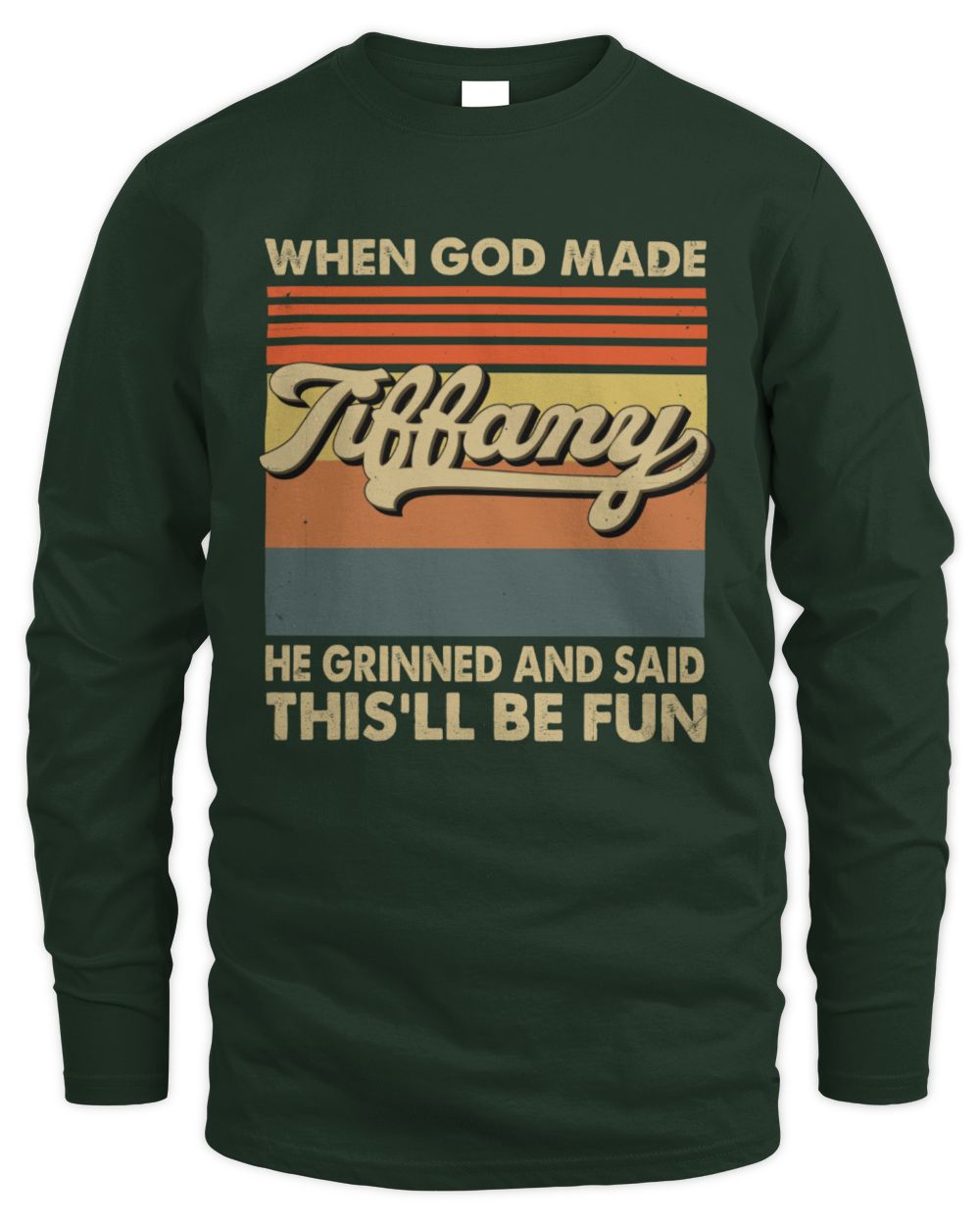 When God Made Your Name He Grinned Vintage T-Shirt TIFFANY M1-55 / Men's Long Sleeved T-Shirt / forest green