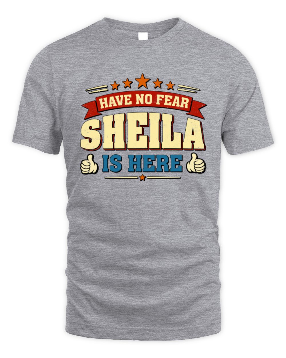 Have No Fear Your Name Is Here Cool Graphic T-Shirt SHEILA M1-71 / Unisex Standard T-Shirt / sport grey