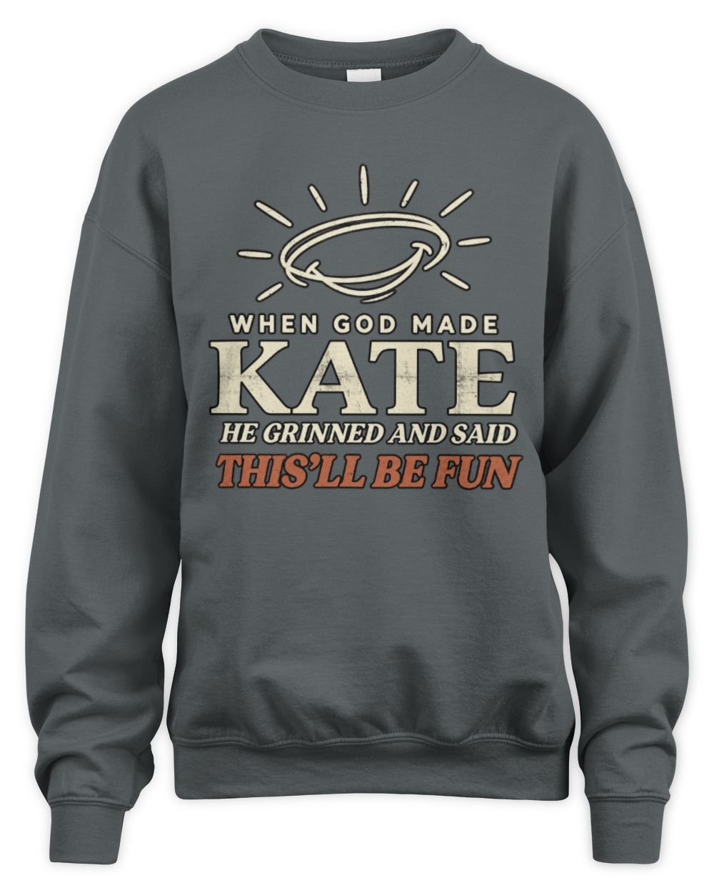 When God Made Your Name Funny Western T-Shirt T-Shirt KATE M1-S82 / Unisex Sweatshirt / charcoal