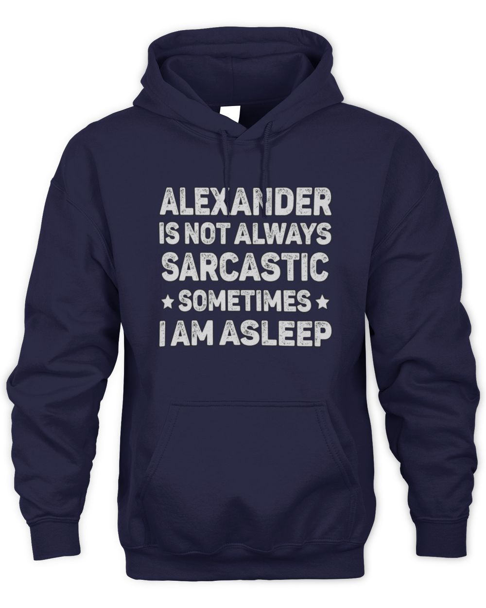 Your Name Is Not Always Sarcastic Funny T-Shirt ALEXANDER M1-62 / Unisex Hoodie / navy