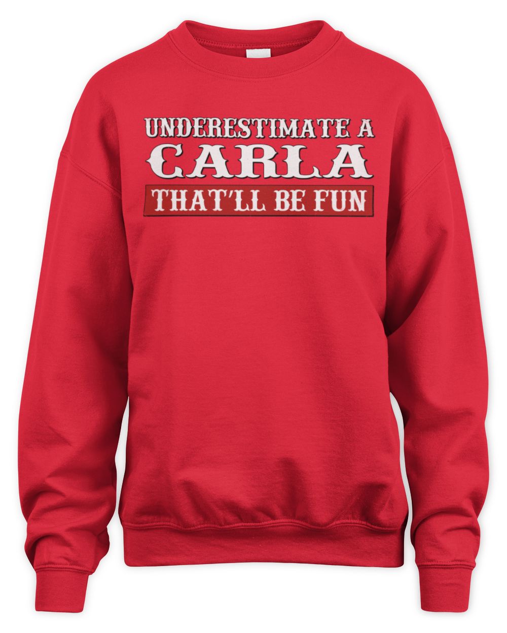 Underestimate Me That'll Be Fun Graphic T-Shirt CARLA M1-69 / Unisex Sweatshirt / red