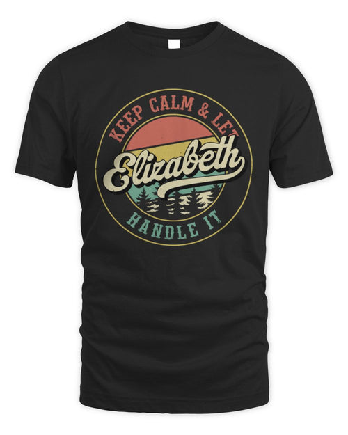Keep Calm Let Your Name Handle It Retro T-Shirt ELIZABETH M1-54 / Unisex Standard T-Shirt / black