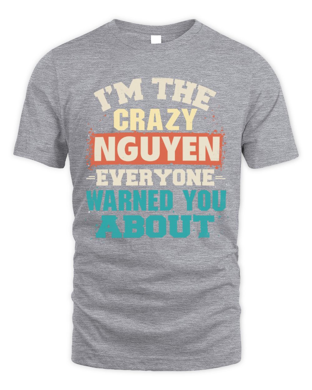 I'm the Crazy One Everyone Warned You About Retro Graphic T-Shirt NGUYEN M1-70 / Unisex Standard T-Shirt / sport grey