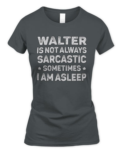 Your Name Is Not Always Sarcastic Funny T-Shirt WALTER M1-62 / Women's Standard T-Shirt / charcoal