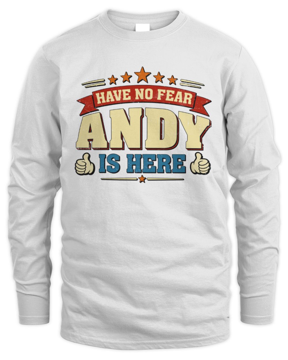 Have No Fear Your Name Is Here Cool Graphic T-Shirt ANDY M1-71 / Men's Long Sleeved T-Shirt / white