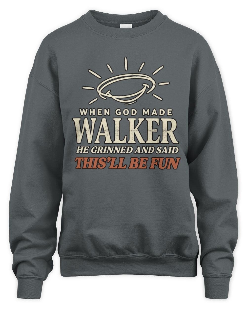 When God Made Your Name Funny Western T-Shirt T-Shirt WALKER M1-S82 / Unisex Sweatshirt / charcoal