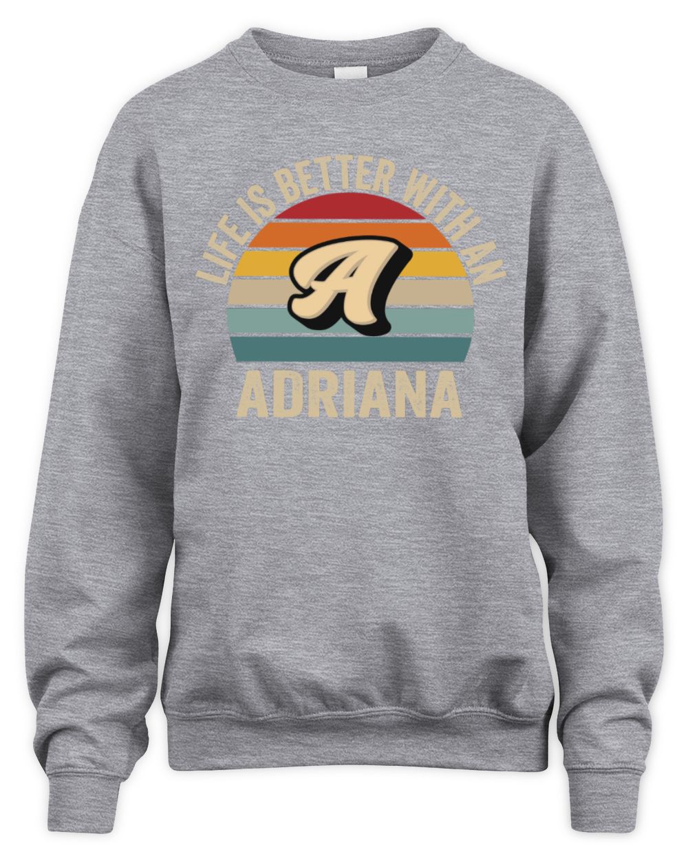 Life Is Better with Name Vintage Sun Shirt ADRIANA M1-50 / Unisex Sweatshirt / sport grey