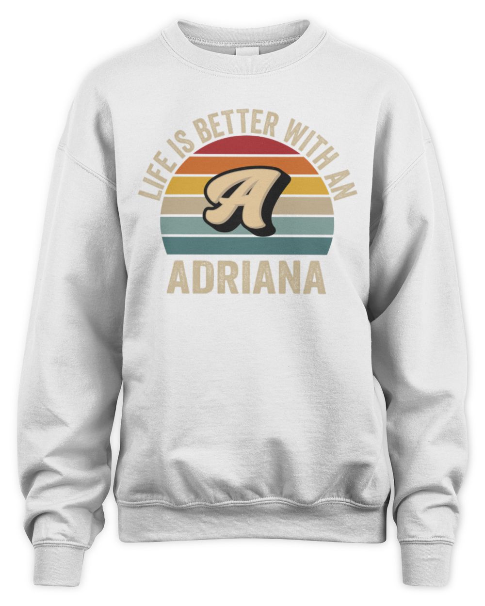 Life Is Better with Name Vintage Sun Shirt ADRIANA M1-50 / Unisex Sweatshirt / white
