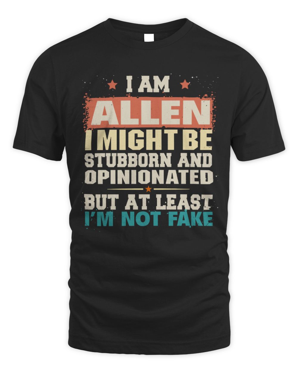 I Am Name I Might Be Stubborn and Opinionated Graphic T-Shirt ALLEN M1-72 / Unisex Standard T-Shirt / black