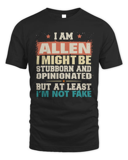 I Am Name I Might Be Stubborn and Opinionated Graphic T-Shirt ALLEN M1-72 / Unisex Standard T-Shirt / black