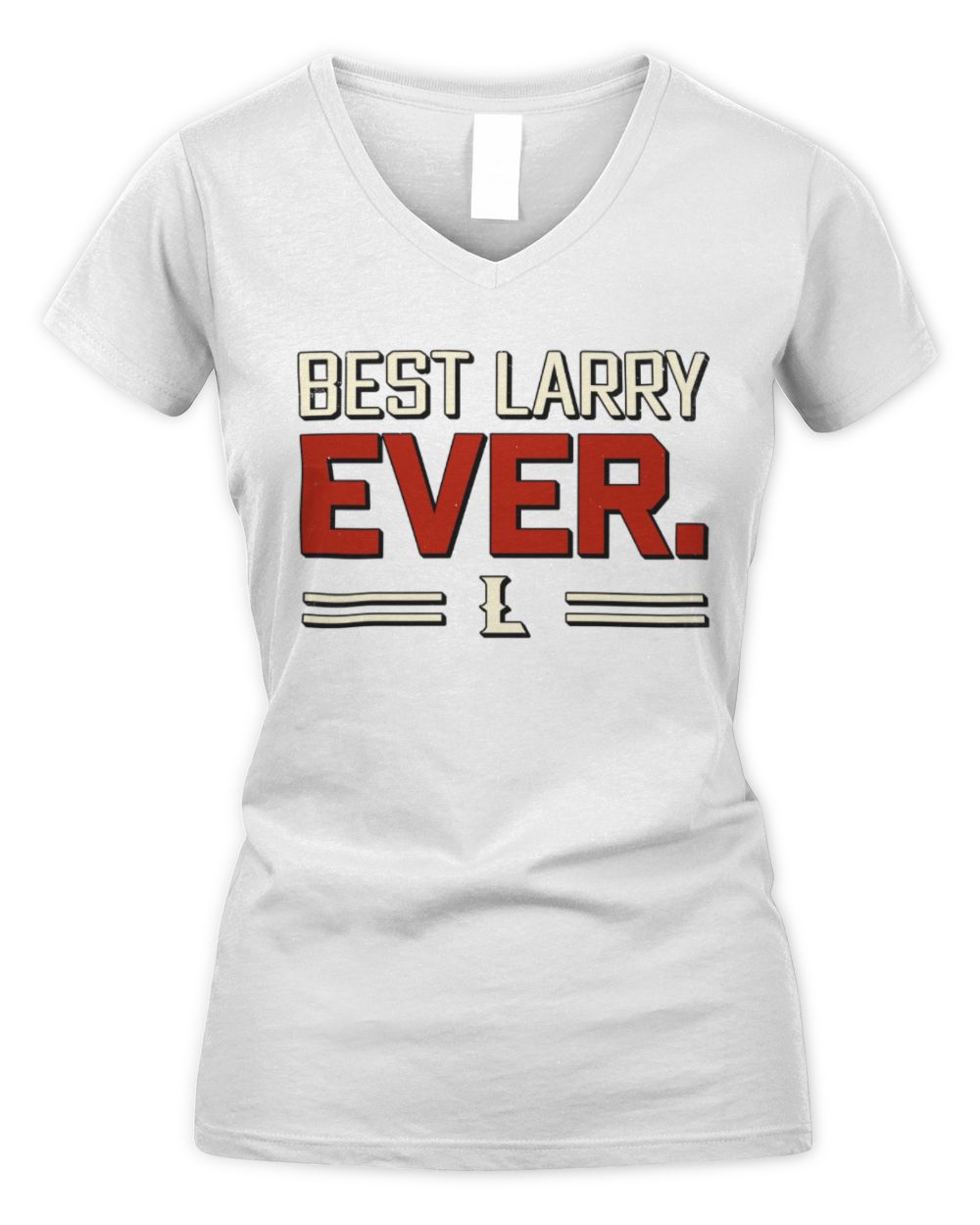 Best Your Name Ever Cool Shirt LARRY M1-58 / Women's V-Neck T-Shirt / white