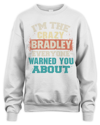 I'm the Crazy One Everyone Warned You About Retro Graphic T-Shirt BRADLEY M1-70 / Unisex Sweatshirt / white