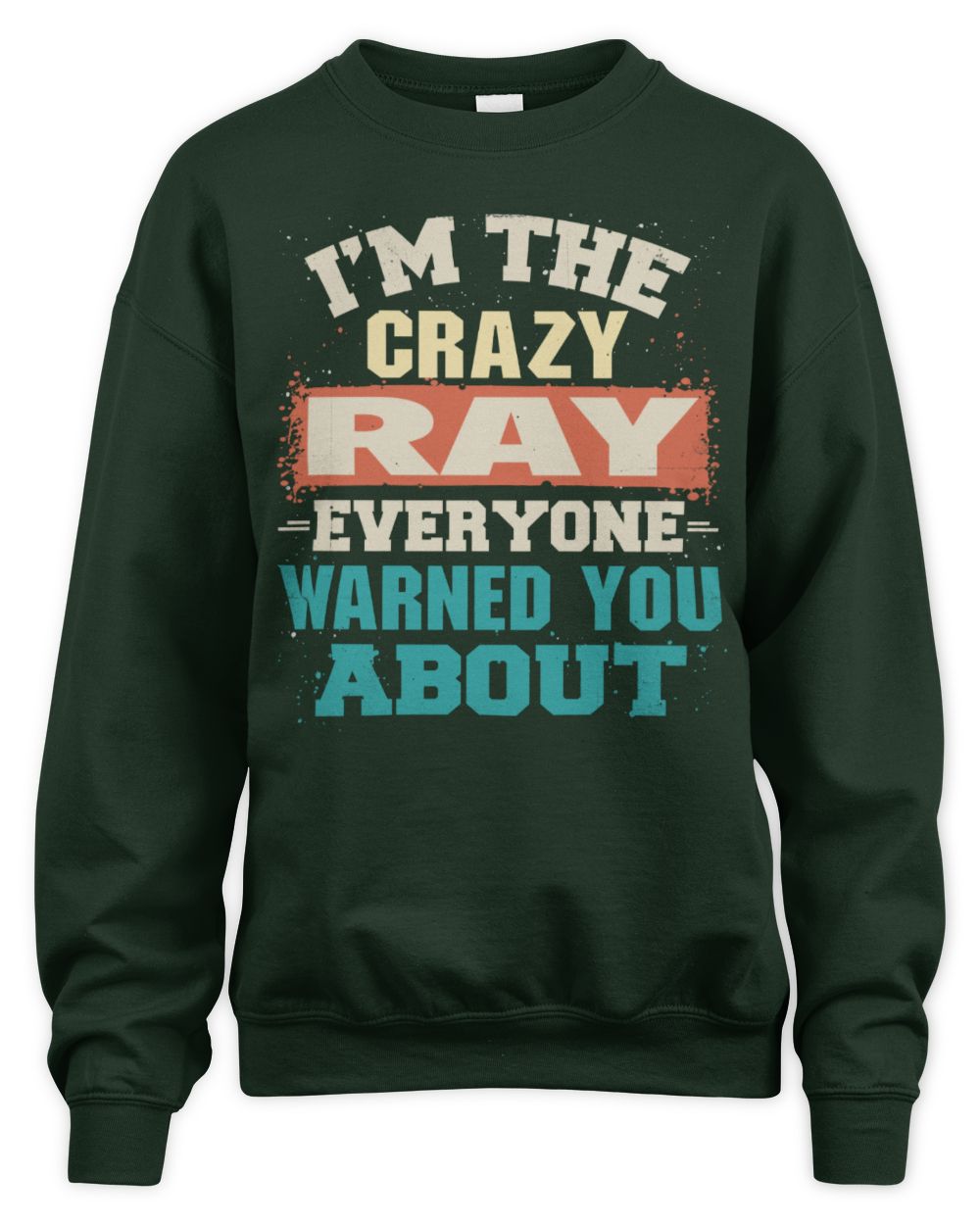 I'm the Crazy One Everyone Warned You About Retro Graphic T-Shirt RAY M1-70 / Unisex Sweatshirt / forest green