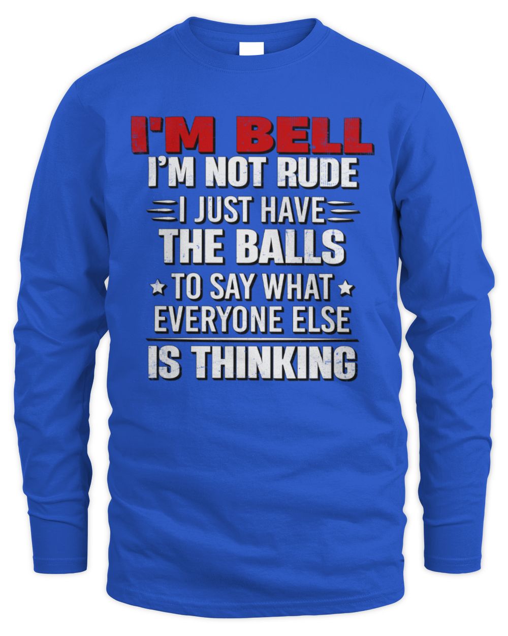 I'm Name I'm Not Rude I Just Have The Balls Funny T-Shirt BELL M1-46 / Men's Long Sleeved T-Shirt / royal