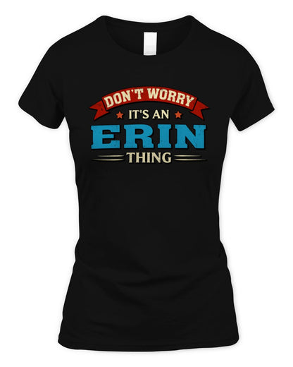 Don't Worry It's a Your Name Thing Funny Retro T-Shirt ERIN M1-57 / Women's Standard T-Shirt / black