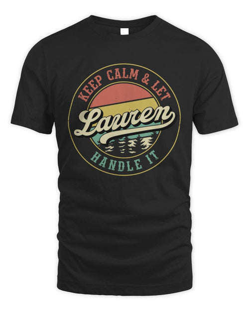 Keep Calm Let Your Name Handle It Retro T-Shirt LAUREN M1-54 / Unisex Standard T-Shirt / black