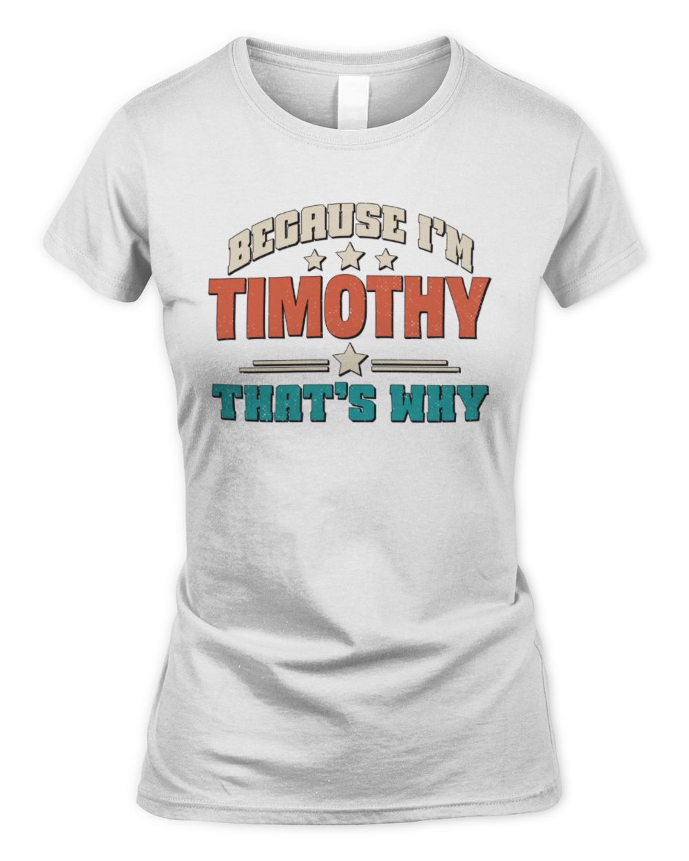 Because I'm Name That's Why Personalized Retro Shirt TIMOTHY-49 / Women's Standard T-Shirt / white
