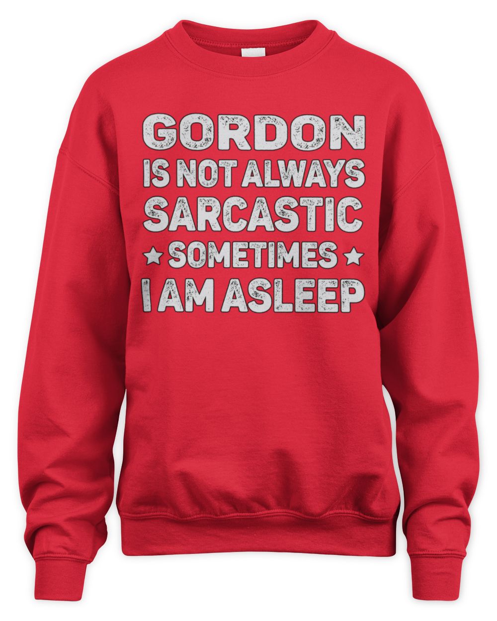 Your Name Is Not Always Sarcastic Funny T-Shirt GORDON M1-62 / Unisex Sweatshirt / red