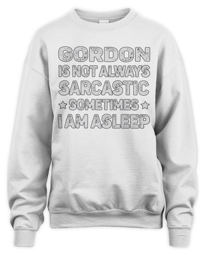 Your Name Is Not Always Sarcastic Funny T-Shirt GORDON M1-62 / Unisex Sweatshirt / white