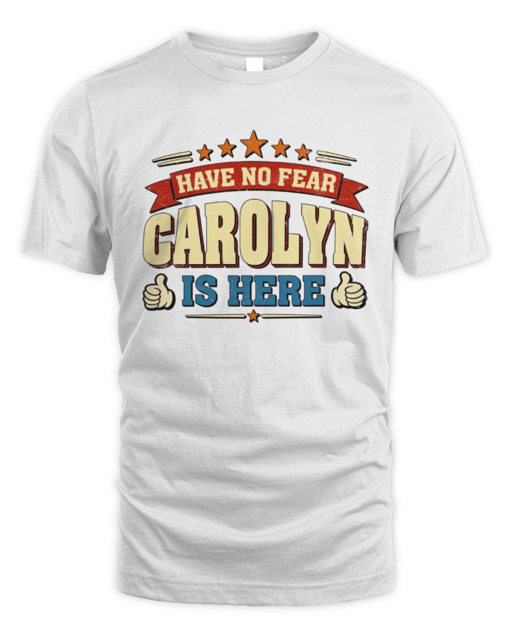 Have No Fear Your Name Is Here Cool Graphic T-Shirt CAROLYN M1-71 / Unisex Standard T-Shirt / white