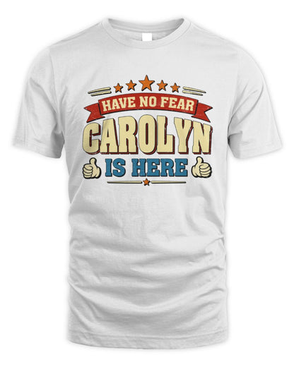 Have No Fear Your Name Is Here Cool Graphic T-Shirt CAROLYN M1-71 / Unisex Standard T-Shirt / white