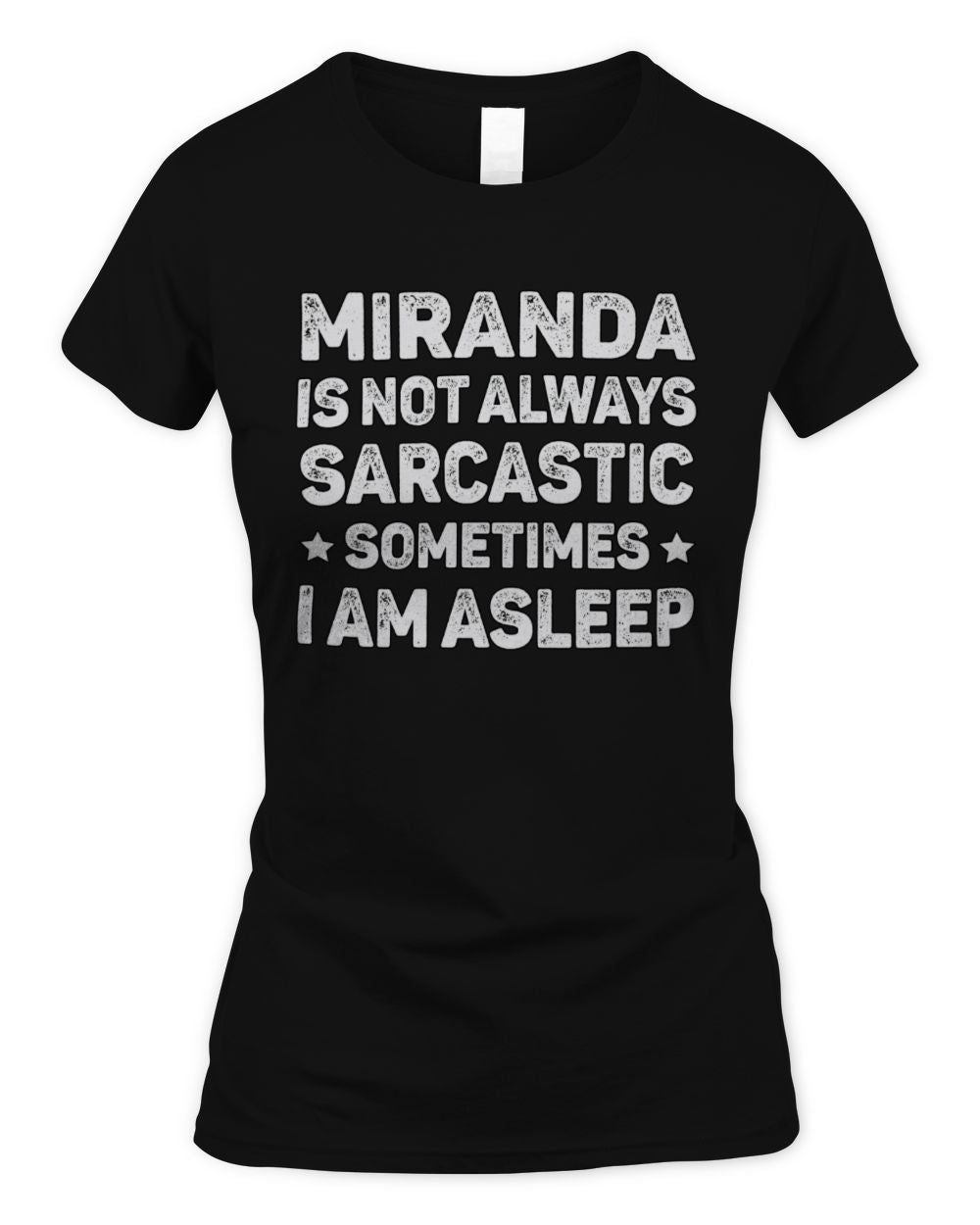 Your Name Is Not Always Sarcastic Funny T-Shirt MIRANDA M1-62 / Women's Standard T-Shirt / black