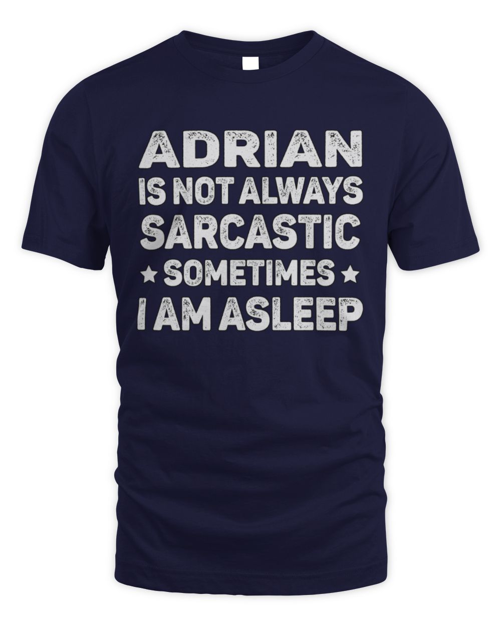 Your Name Is Not Always Sarcastic Funny T-Shirt ADRIAN M1-62 / Unisex Standard T-Shirt / navy