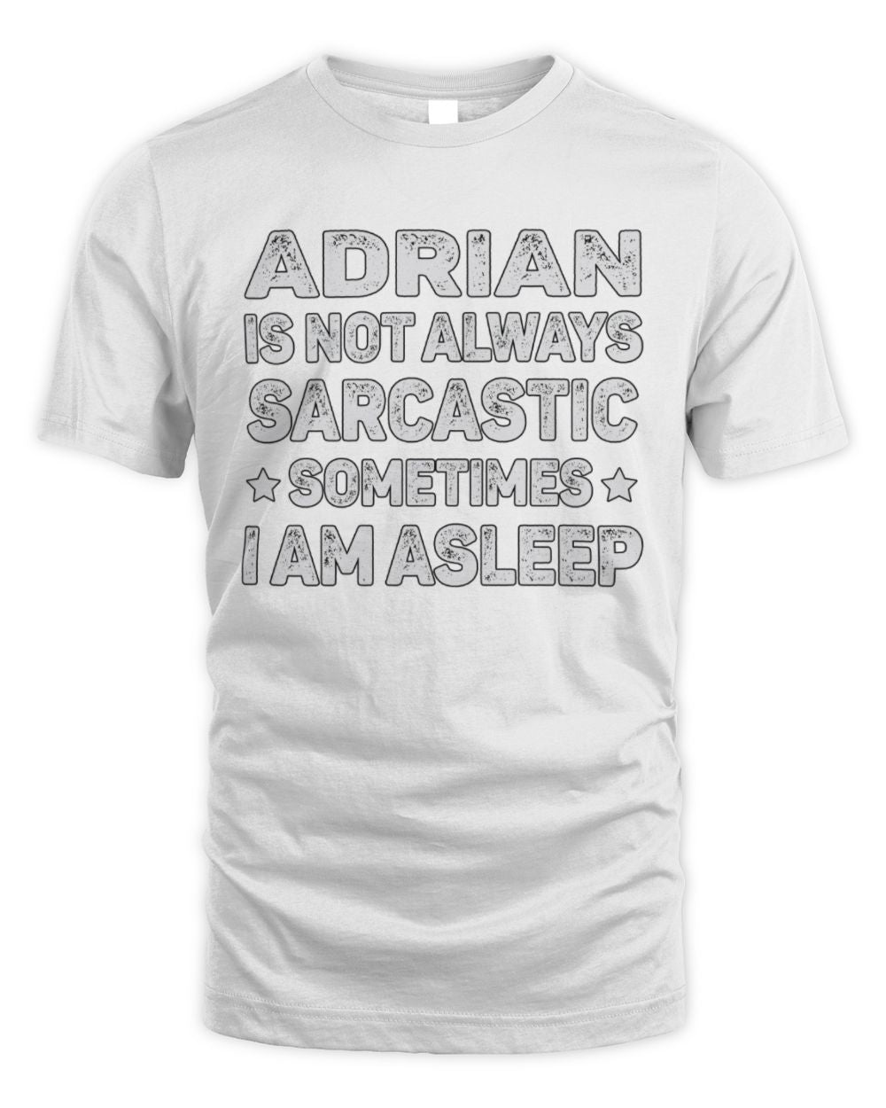 Your Name Is Not Always Sarcastic Funny T-Shirt ADRIAN M1-62 / Unisex Standard T-Shirt / white