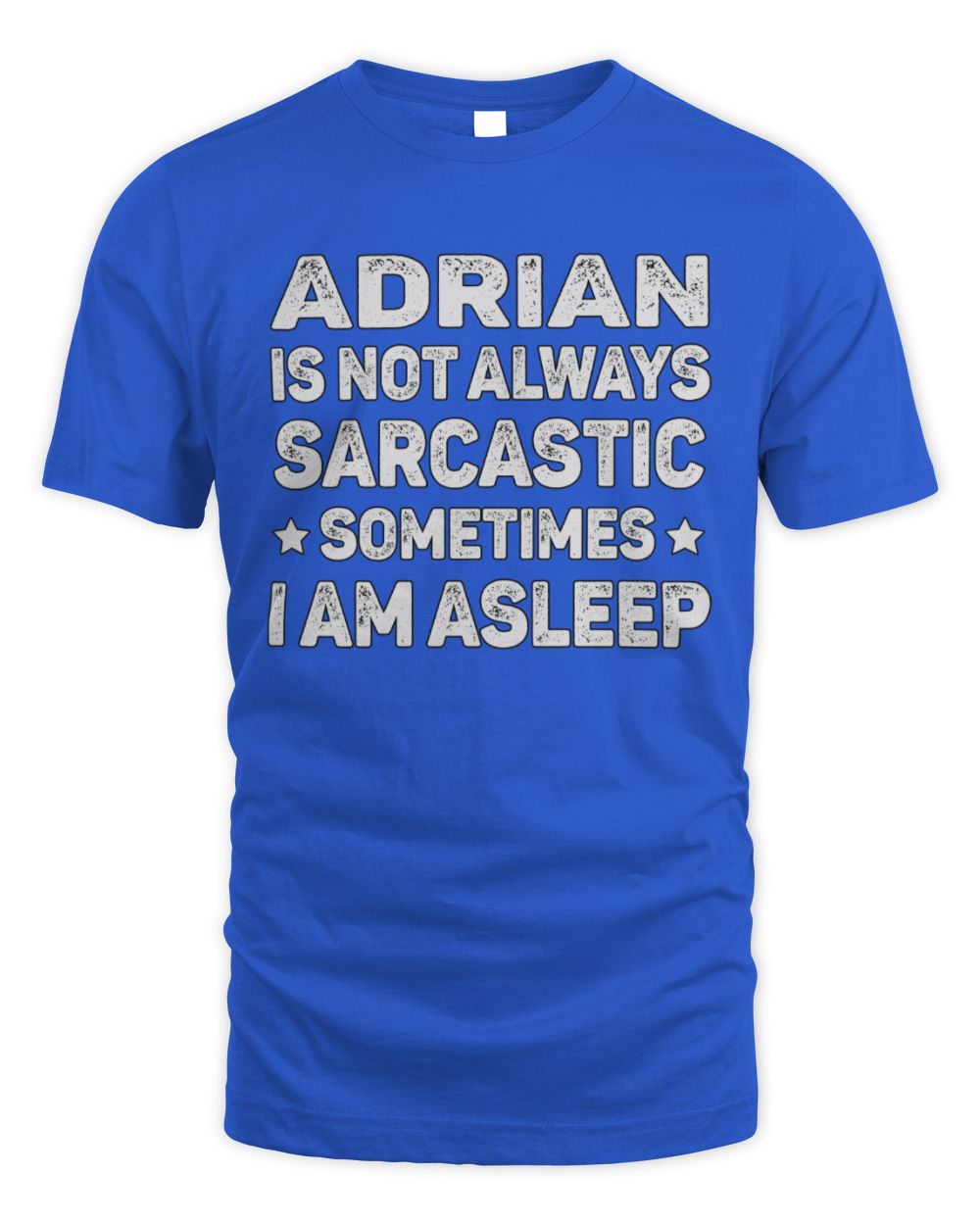 Your Name Is Not Always Sarcastic Funny T-Shirt ADRIAN M1-62 / Unisex Standard T-Shirt / royal