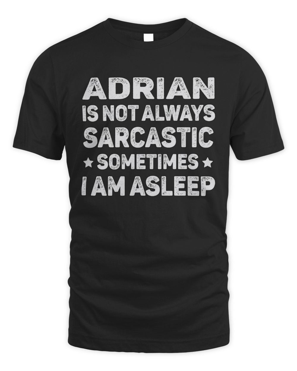 Your Name Is Not Always Sarcastic Funny T-Shirt ADRIAN M1-62 / Unisex Standard T-Shirt / black