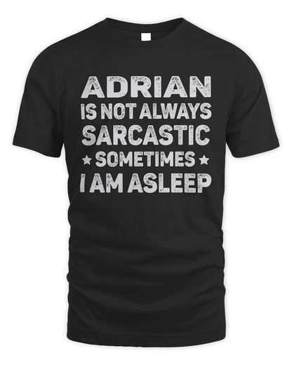 Your Name Is Not Always Sarcastic Funny T-Shirt ADRIAN M1-62 / Unisex Standard T-Shirt / black