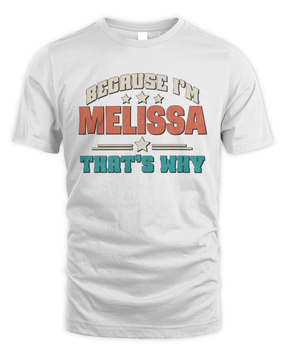 Because I'm Name That's Why Personalized Retro Shirt MELISSA-49 / Unisex Standard T-Shirt / white