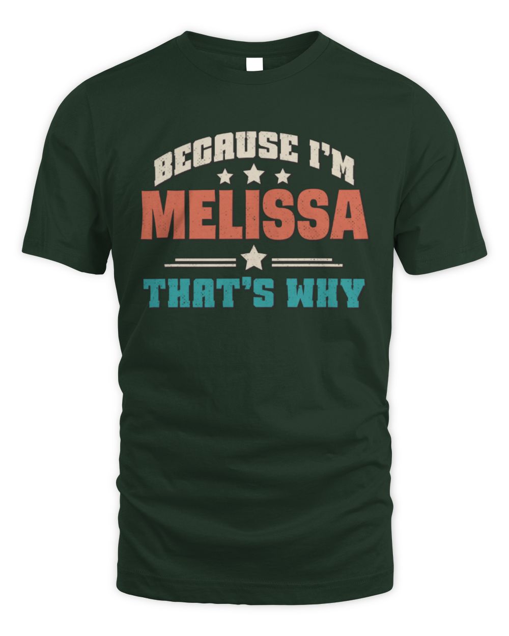 Because I'm Name That's Why Personalized Retro Shirt MELISSA-49 / Unisex Standard T-Shirt / forest green