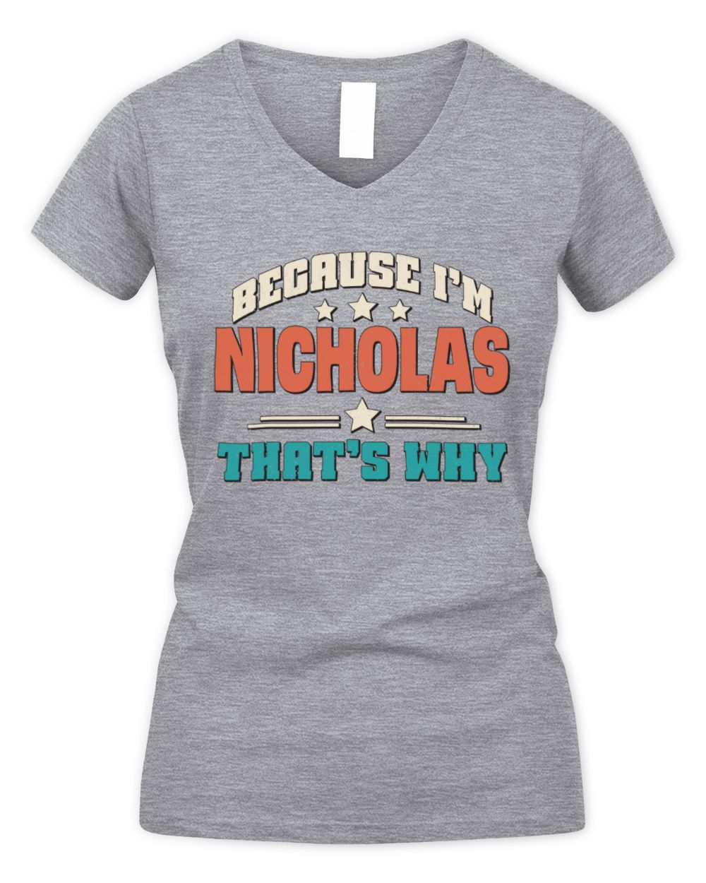 Because I'm Name That's Why Personalized Retro Shirt NICHOLAS-49 / Women's V-Neck T-Shirt / sport grey